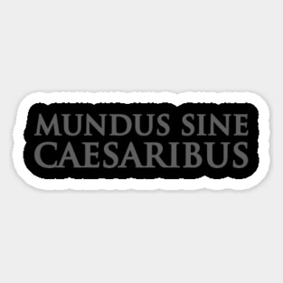 Mundus - Sine - Caesaribus Magnet