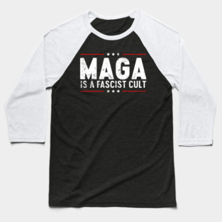 Maga is a Fascist Cult- Anti Maga Baseball T-Shirt