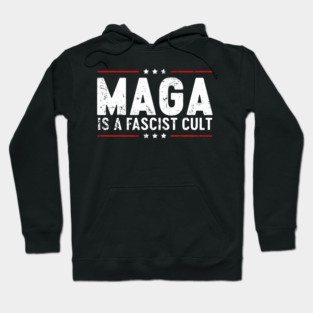Maga is a Fascist Cult- Anti Maga Hoodie
