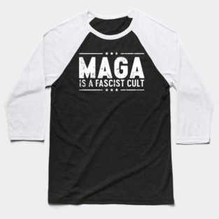 MAGA IS FASCIST CULT Baseball T-Shirt