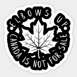 Elbows Up Canada Is Not For Sale Sticker