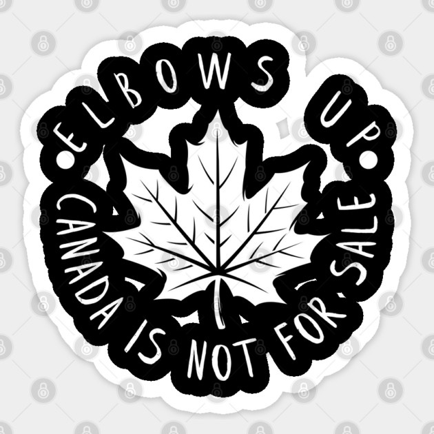 Elbows Up Canada Is Not For Sale Sticker by Creatifly Graphic Tees
