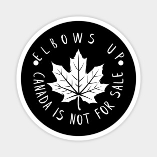 Elbows Up Canada Is Not For Sale Magnet