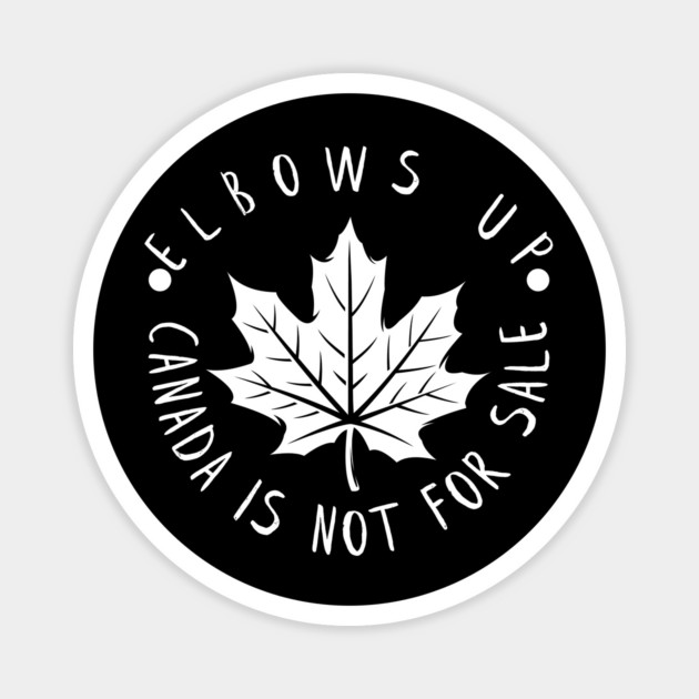 Elbows Up Canada Is Not For Sale Magnet by Creatifly Graphic Tees