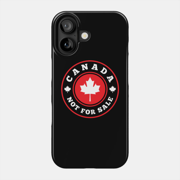 Canada-Is-Not-For-Sale Phone Case by Creatifly Graphic Tees