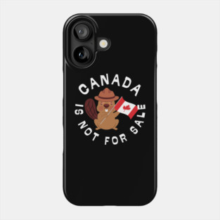 Canada-Is-Not-For-Sale Phone Case