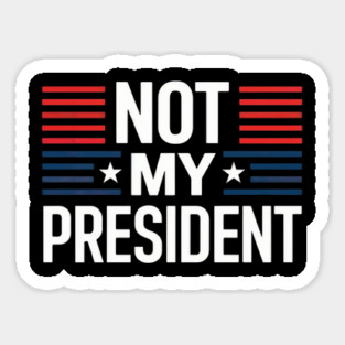 Not My President Magnet