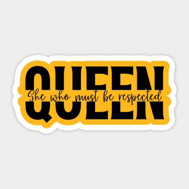 Queen She Who Must Be Respected Shirt - Empowering Women T-Shirt Sticker by Tondeleya's Store