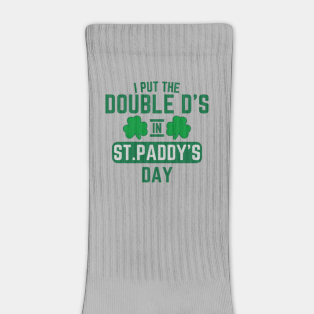 I Put The Double D'S In St. Paddy'S Day by Creatifly Graphic Tees