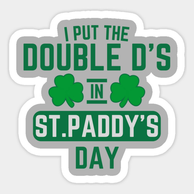 I Put The Double D'S In St. Paddy'S Day Magnet by Creatifly Graphic Tees