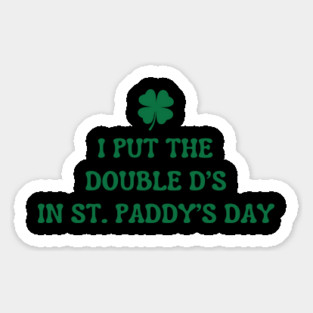 I Put The Double D'S In St. Paddy'S Day Magnet
