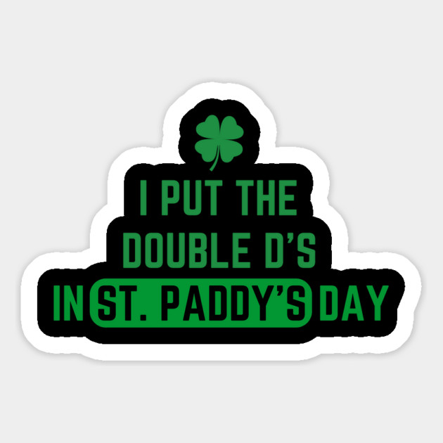 I Put The Double D'S In St. Paddy'S Day Magnet by Creatifly Graphic Tees