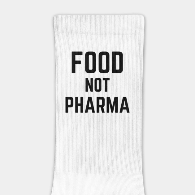 Food-Not-Pharma by Creatifly Graphic Tees