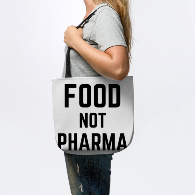 Food-Not-Pharma by Creatifly Graphic Tees