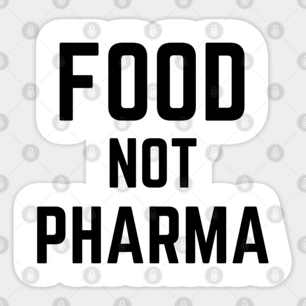 Food-Not-Pharma Sticker by Creatifly Graphic Tees