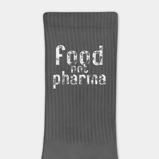 Food-Not-Pharma by Creatifly Graphic Tees