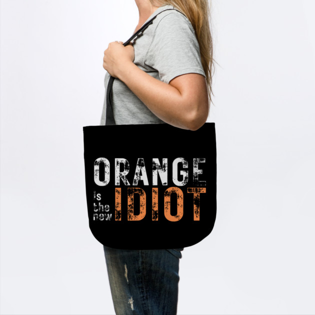 Orange-Is-The-New-Idiot by Creatifly Graphic Tees