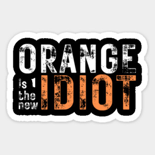Orange-Is-The-New-Idiot Sticker