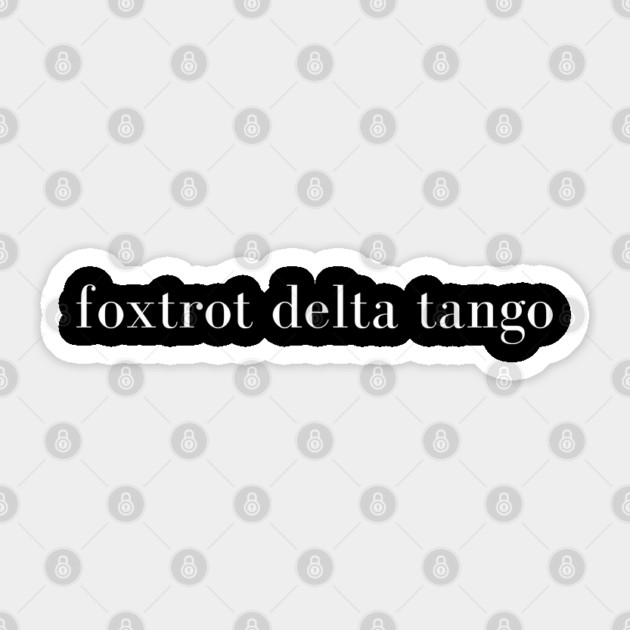 Foxtrot-Delta-Tango Sticker by Creatifly Graphic Tees