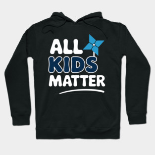 Child Abuse Awareness Blue Pinwheel All Kids Matter Hoodie