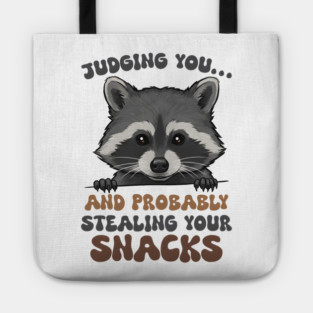Judging You... And Probably Stealing Your Snacks Tote
