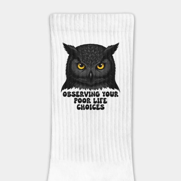 Observing Your Poor Life Choices by MakerMind8.2