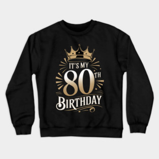 It's My 80th Birthday Crewneck Sweatshirt