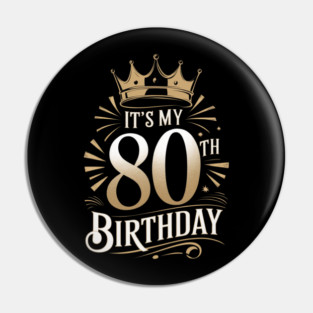 It's My 80th Birthday Pin