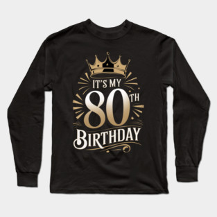 It's My 80th Birthday Long Sleeve T-Shirt