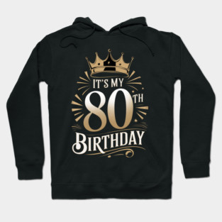 It's My 80th Birthday Hoodie