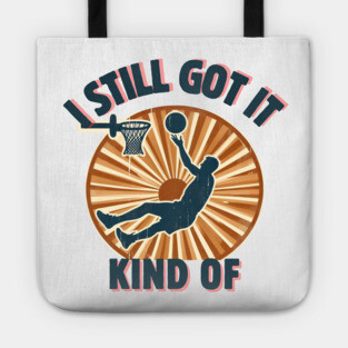 I Still Got It… Kind Of – Funny Vintage Basketball Design Tote