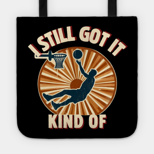I Still Got It… Kind Of – Funny Vintage Basketball Design Tote by Ben's Store 1
