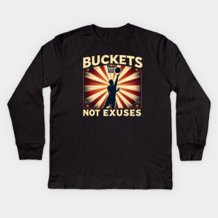 Buckets Not Excuses – Motivational Vintage Basketball Design Kids Long Sleeve T-Shirt