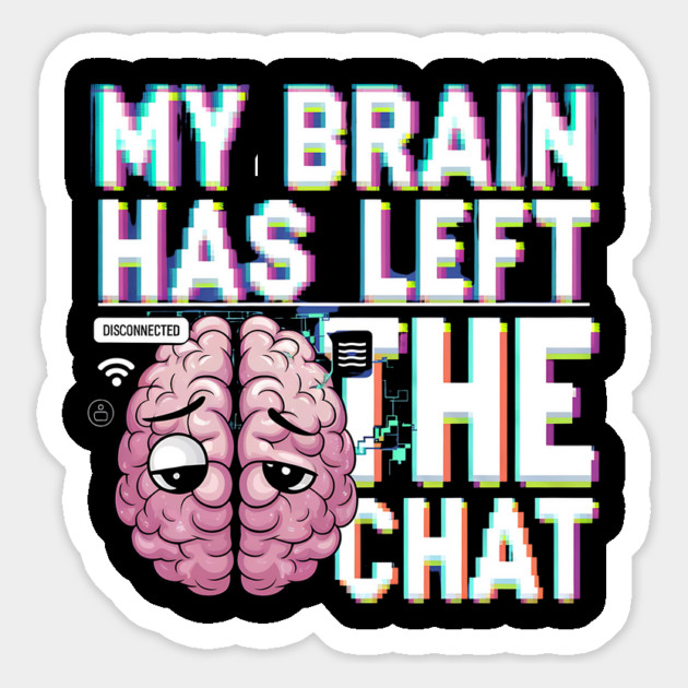 My Brain Has Left the Chat – Funny Glitch Effect T-Shirt Magnet by Stylish Shirt