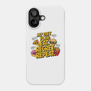 My Diet Plan: Eat, Regret, Repeat – Funny Food Lover T-Shirt Phone Case