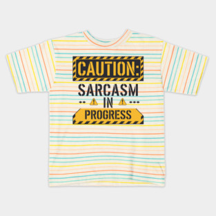 Caution: Sarcasm in Progress – Funny Warning Sign T-Shirt Kids T-Shirt
