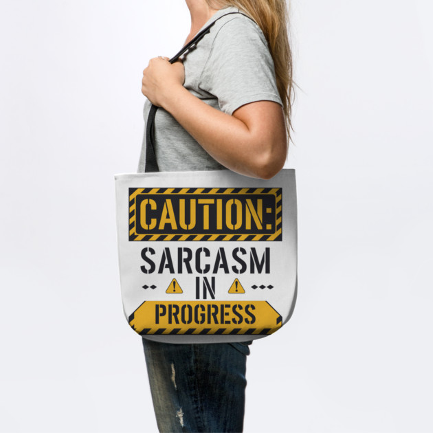 Caution: Sarcasm in Progress – Funny Warning Sign T-Shirt by Stylish Shirt