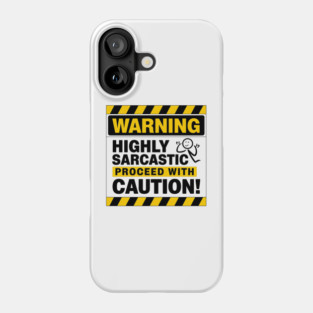 WARNING: Highly Sarcastic – Proceed With Caution Funny T-Shirt Phone Case