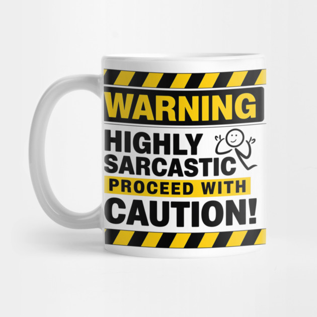 WARNING: Highly Sarcastic – Proceed With Caution Funny T-Shirt by Stylish Shirt