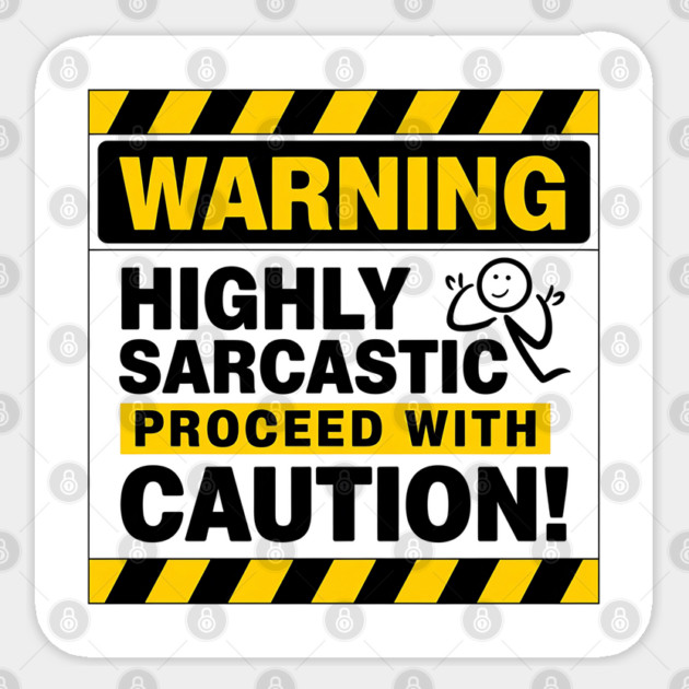WARNING: Highly Sarcastic – Proceed With Caution Funny T-Shirt Sticker by Stylish Shirt