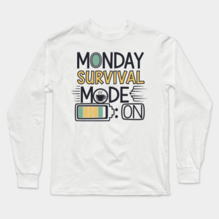 Monday Survival Mode ON – Funny Coffee & Work Long Sleeve T-Shirt