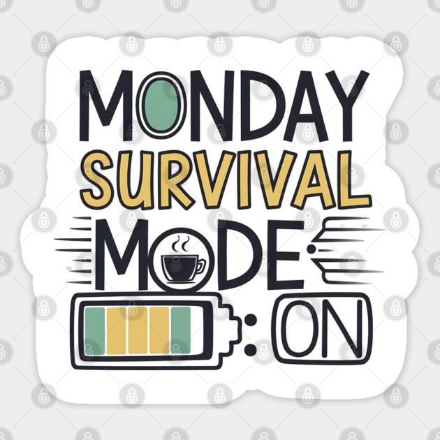 Monday Survival Mode ON – Funny Coffee & Work Sticker by Stylish Shirt