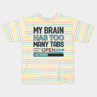 My Brain Has Too Many Tabs Open – Funny Overthinking Kids T-Shirt