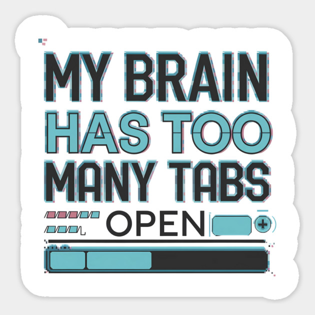 My Brain Has Too Many Tabs Open – Funny Overthinking Magnet by Stylish Shirt