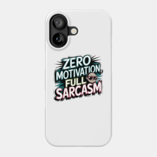 Zero Motivation, Full Sarcasm – Funny Attitude Phone Case