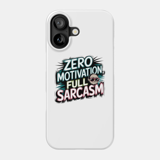 Zero Motivation, Full Sarcasm – Funny Attitude Phone Case by Stylish Shirt
