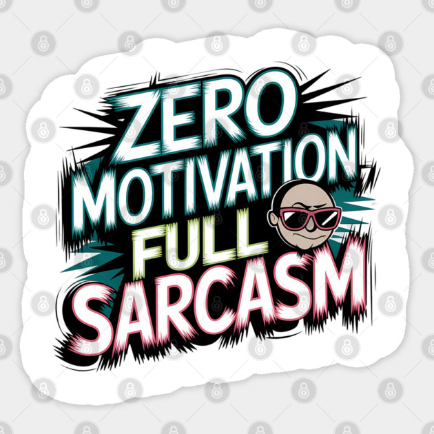 Zero Motivation, Full Sarcasm – Funny Attitude Sticker by Stylish Shirt