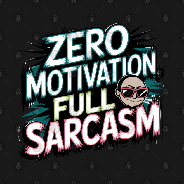 Zero Motivation, Full Sarcasm – Funny Attitude by Stylish Shirt