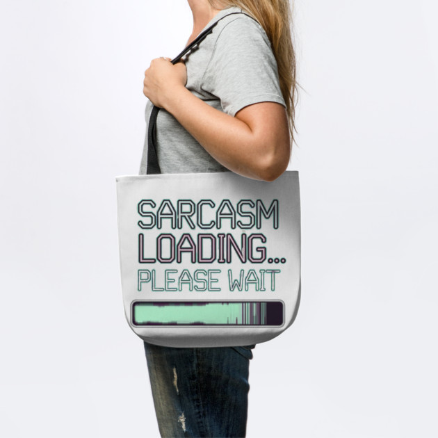 Sarcasm Loading... Please Wait – Funny Attitude by Stylish Shirt