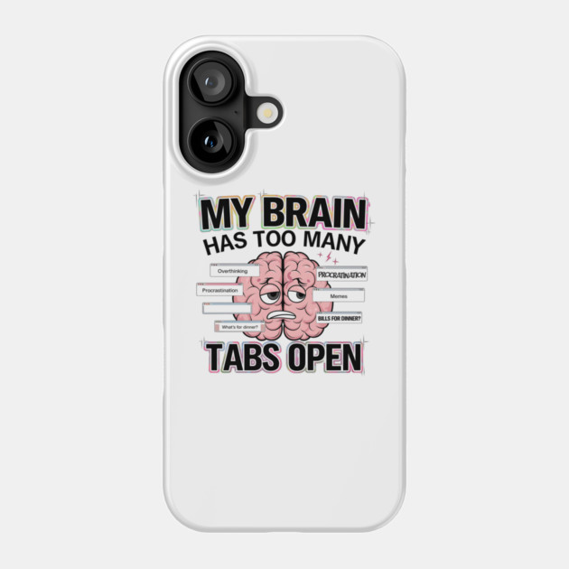 My Brain Has Too Many Tabs Open – Funny Overthinking Cartoon Phone Case by Stylish Shirt